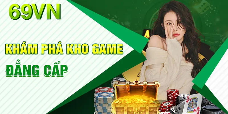 Khám phá kho game đẳng cấp và chất lượng tại nhà cái