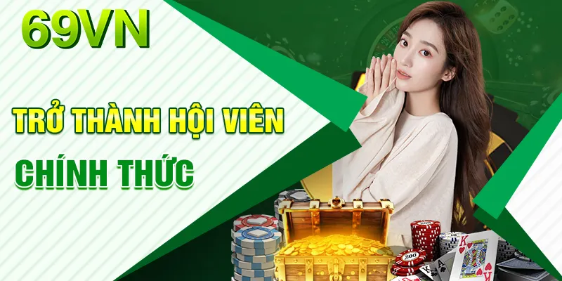 Trở thành hội viên 69VN chính thức sau 3 bước đăng ký